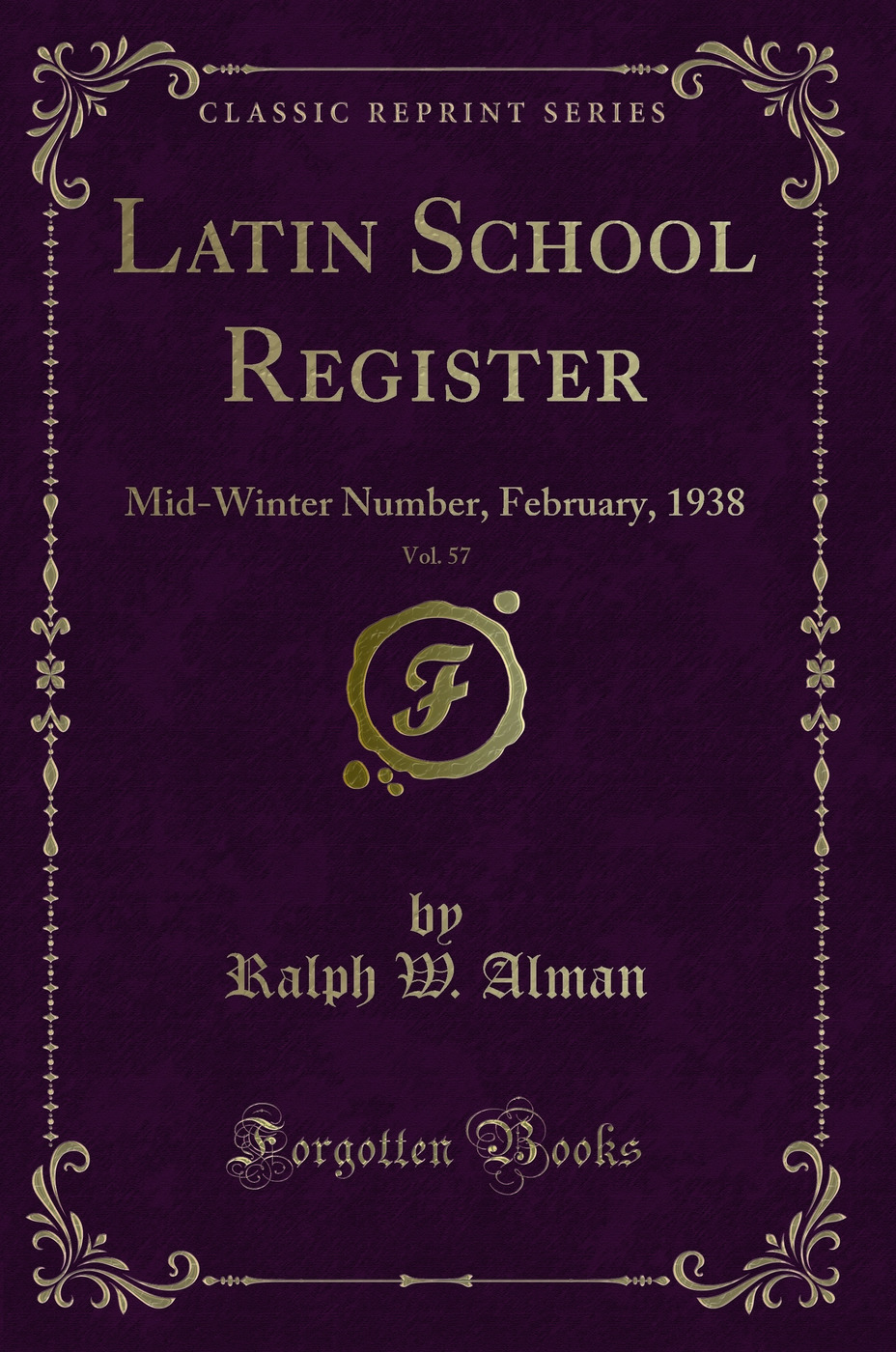 Latin School Register, Vol. 57: Mid-Winter Number, February, 1938 (Classic Reprint)