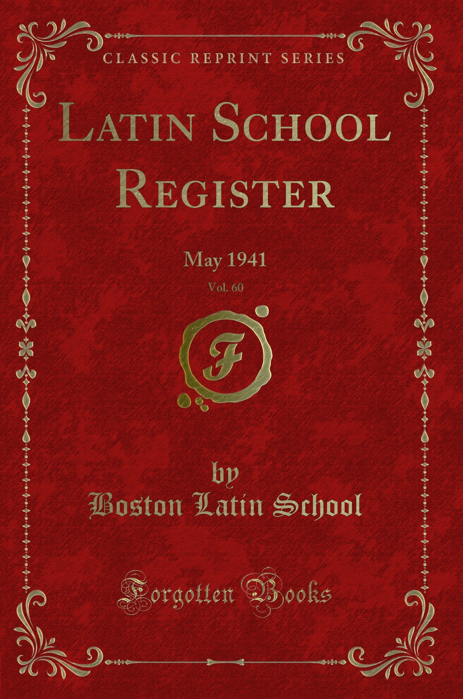 Latin School Register, Vol. 60: May 1941 (Classic Reprint)