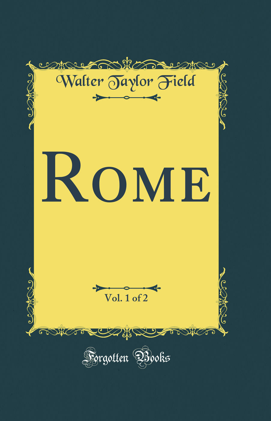 Rome, Vol. 1 of 2 (Classic Reprint)