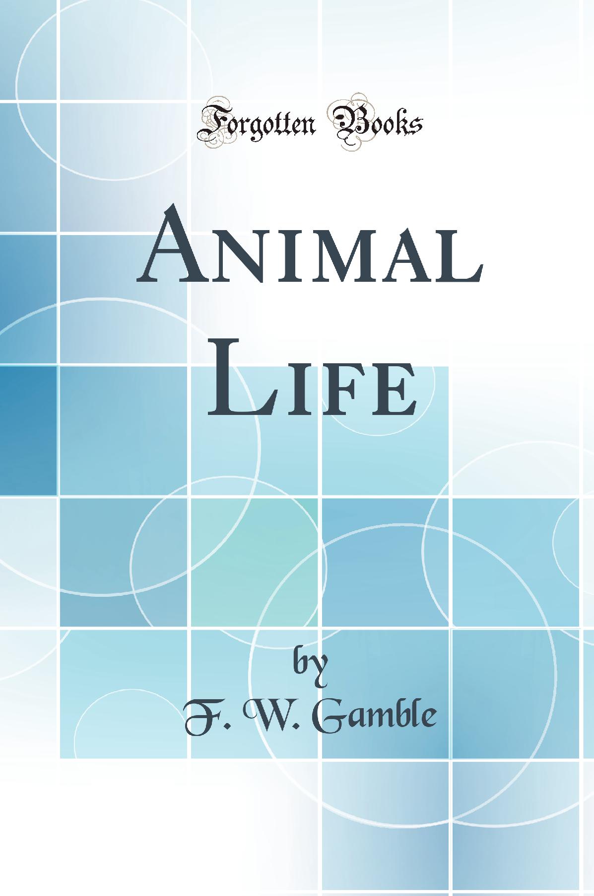 Animal Life (Classic Reprint)