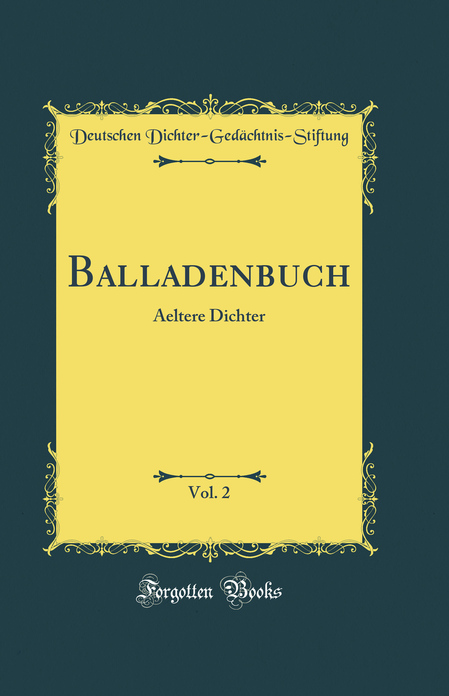 Balladenbuch, Vol. 2: Aeltere Dichter (Classic Reprint)