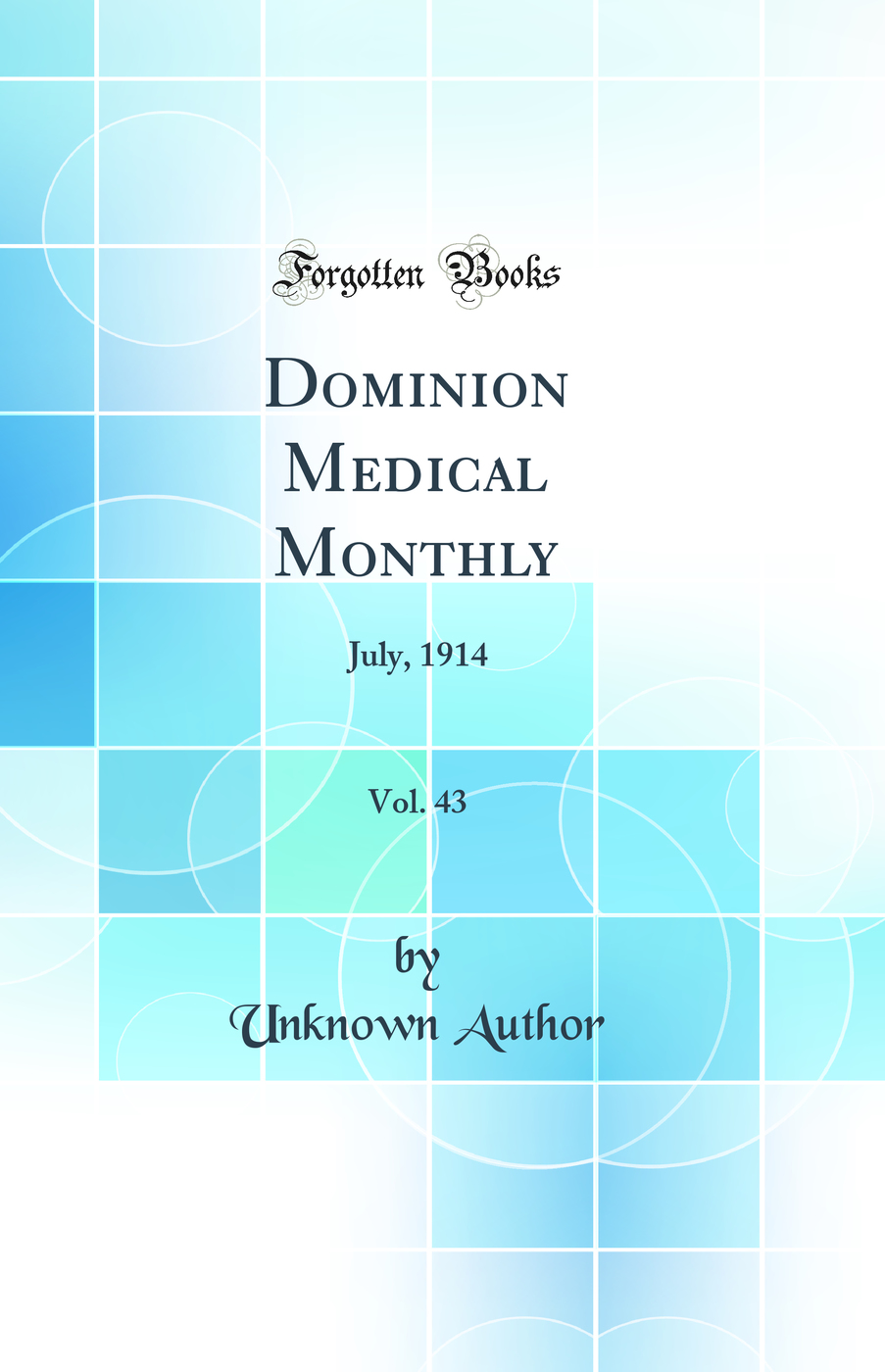 Dominion Medical Monthly, Vol. 43: July, 1914 (Classic Reprint)