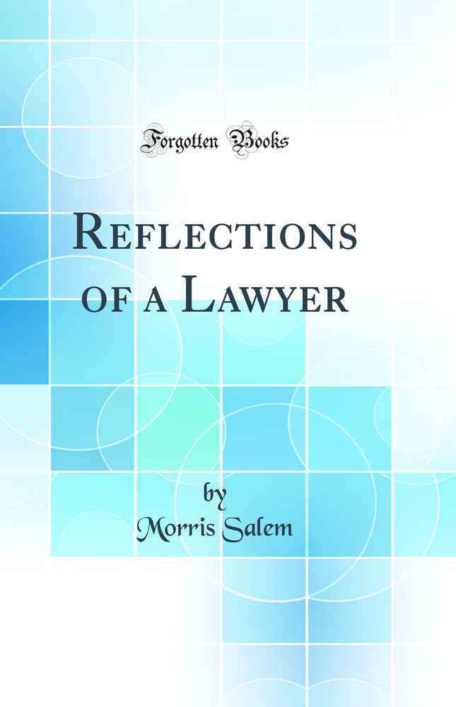 Reflections of a Lawyer (Classic Reprint)
