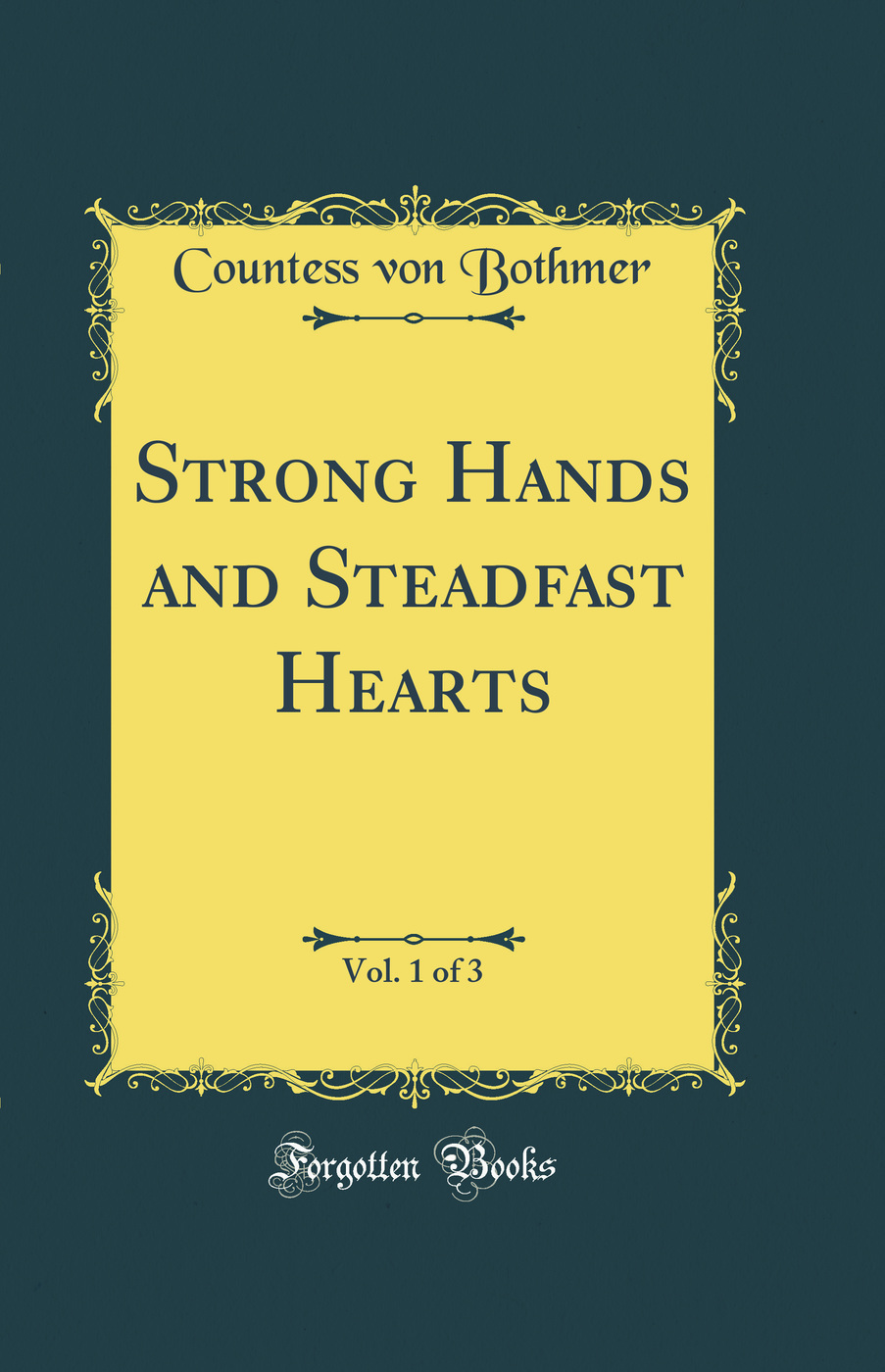 Strong Hands and Steadfast Hearts, Vol. 1 of 3 (Classic Reprint)