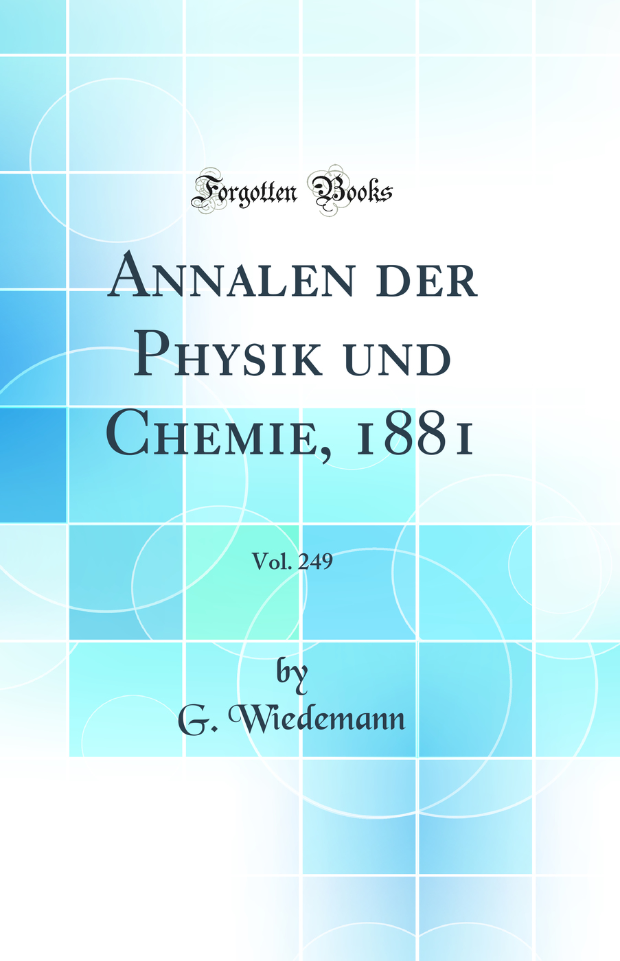Annalen der Physik und Chemie, 1881, Vol. 249 (Classic Reprint)