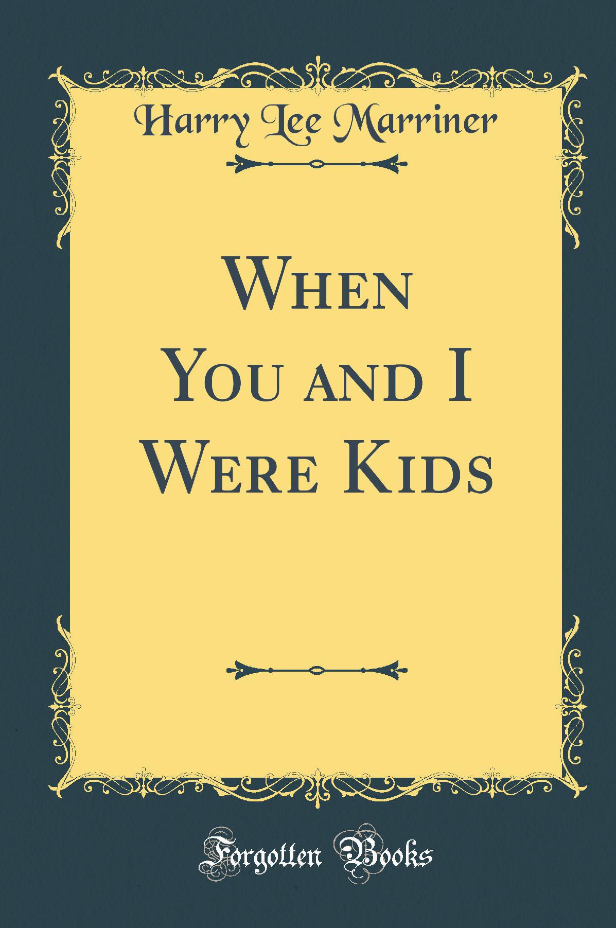 When You and I Were Kids (Classic Reprint)