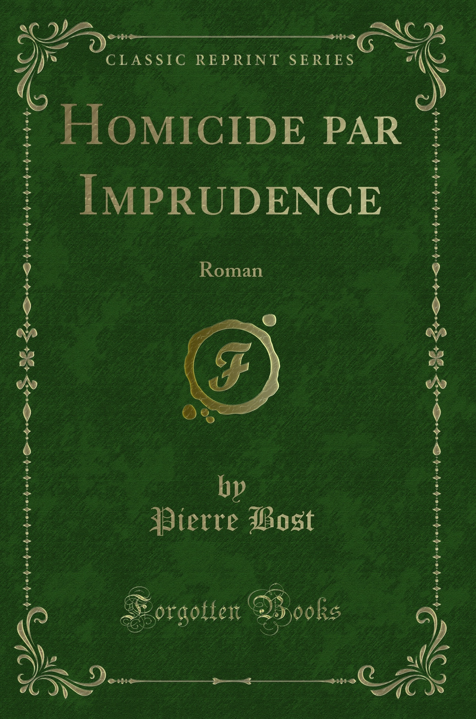 Homicide par Imprudence: Roman (Classic Reprint)
