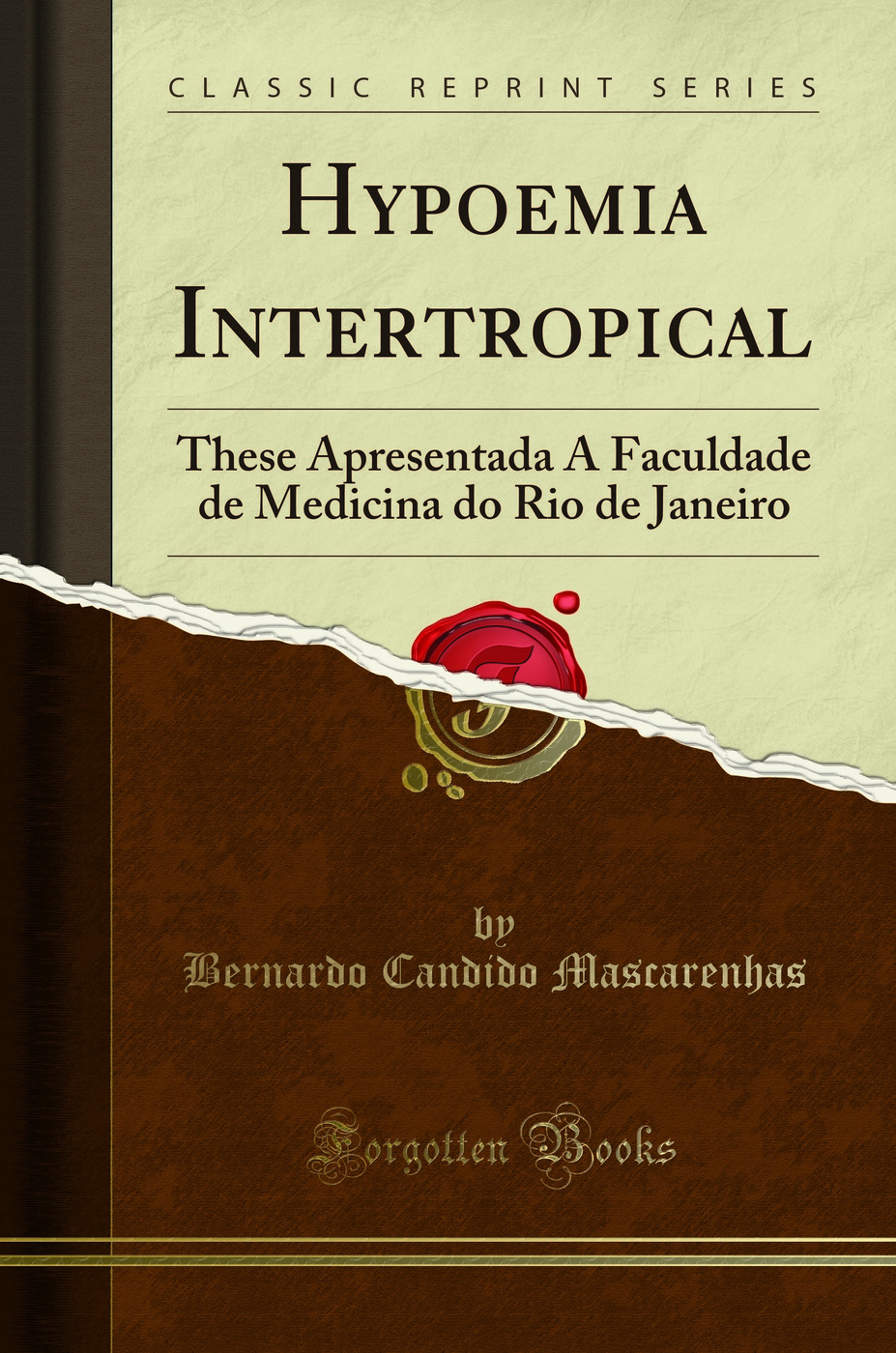 Hypoemia Intertropical: These Apresentada Á Faculdade de Medicina do Rio de Janeiro (Classic Reprint)