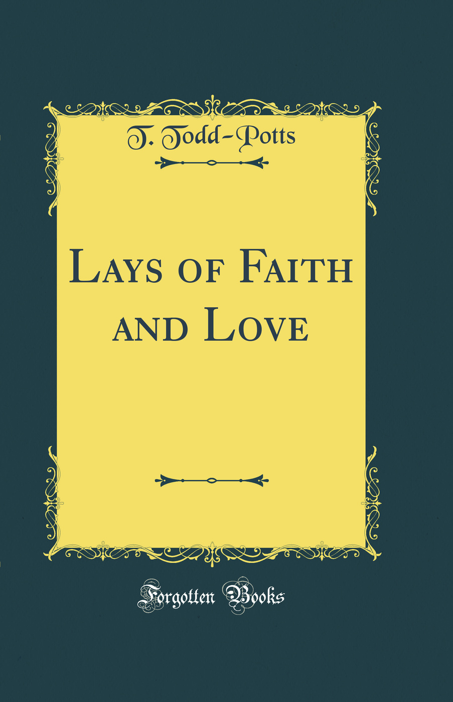 Lays of Faith and Love (Classic Reprint)
