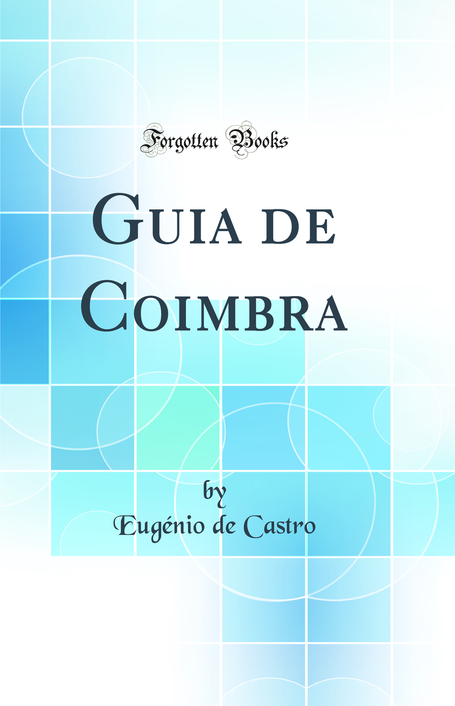 Guia de Coimbra (Classic Reprint)