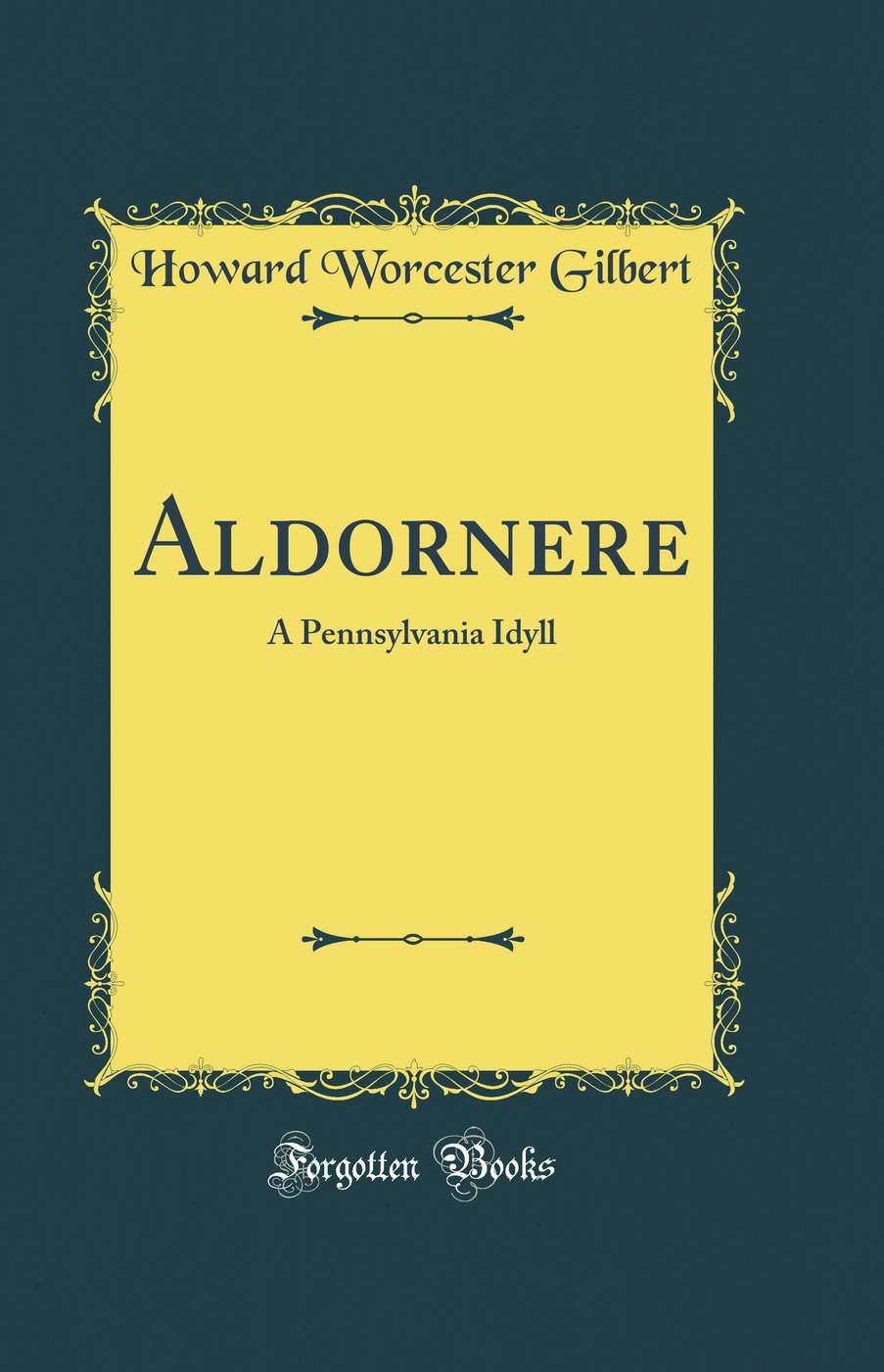 Aldornere: A Pennsylvania Idyll (Classic Reprint)