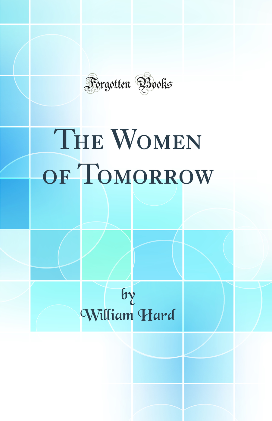 The Women of Tomorrow (Classic Reprint)