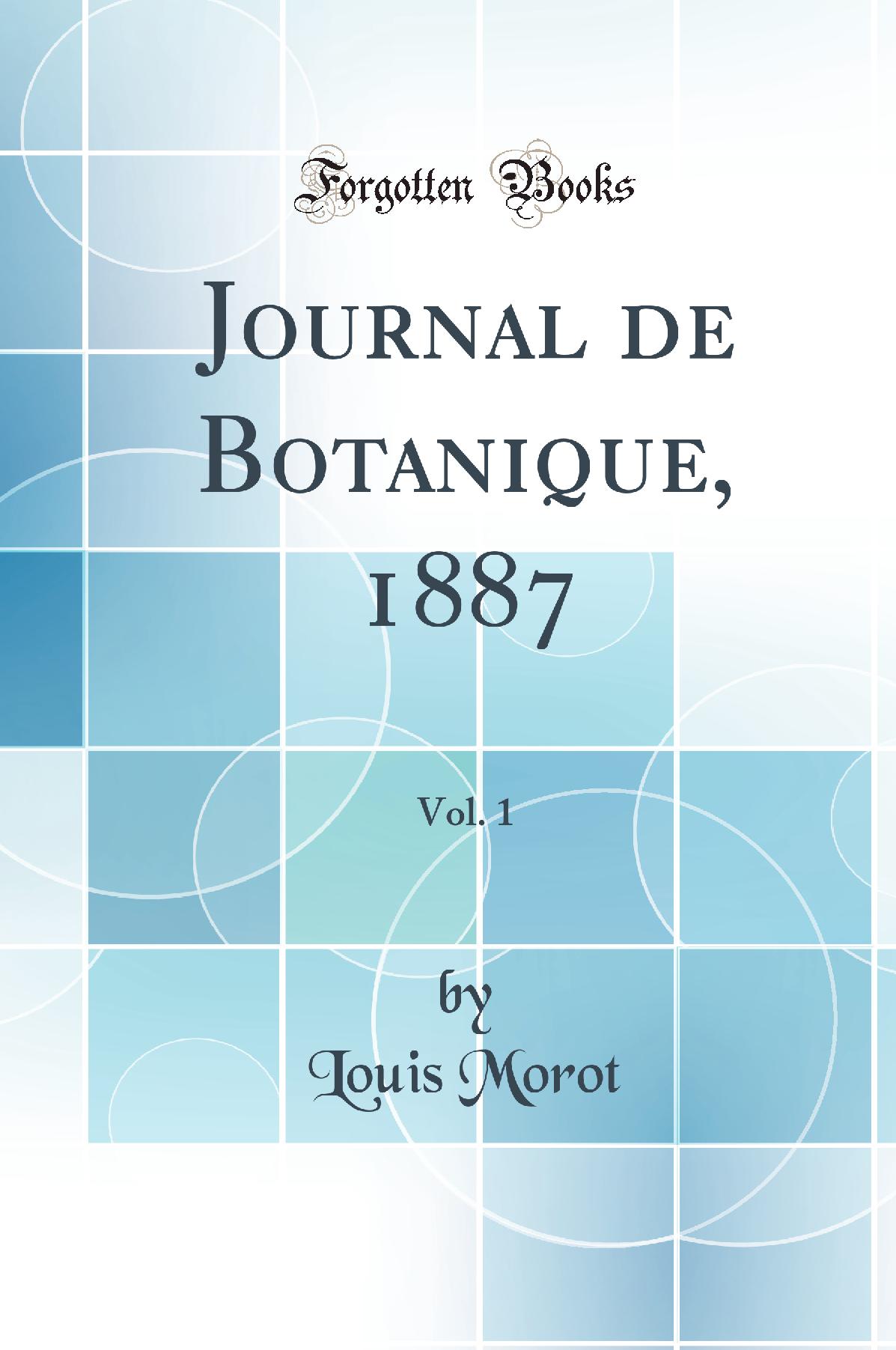 Journal de Botanique, 1887, Vol. 1 (Classic Reprint)