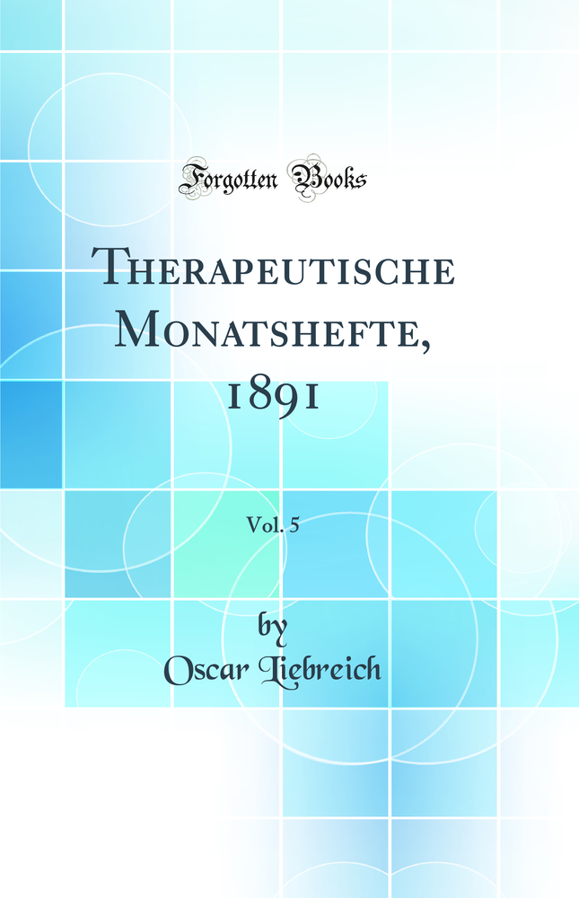Therapeutische Monatshefte, 1891, Vol. 5 (Classic Reprint)