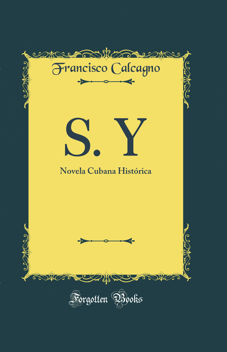 S. Y: Novela Cubana Histórica (Classic Reprint)