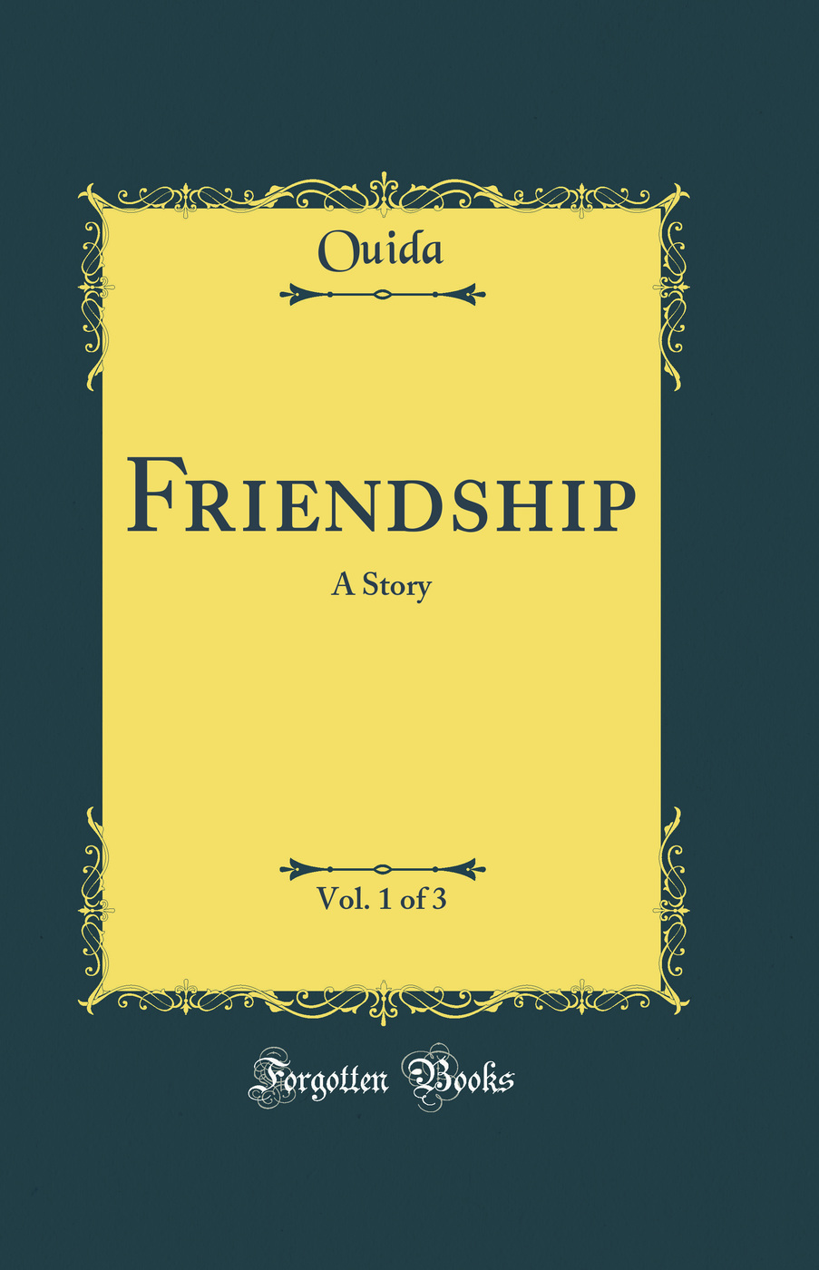 Friendship, Vol. 1 of 3: A Story (Classic Reprint)