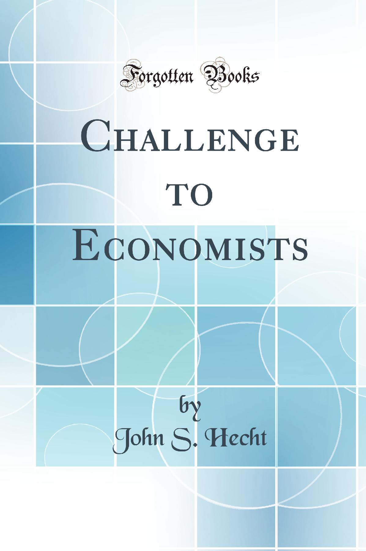 Challenge to Economists (Classic Reprint)