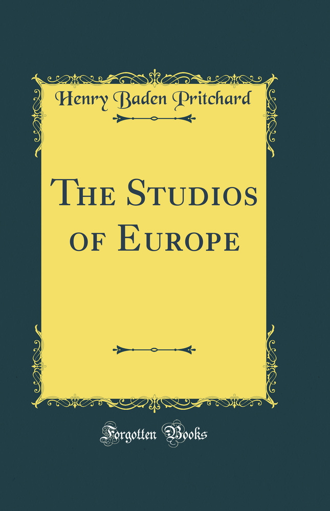 The Studios of Europe (Classic Reprint)