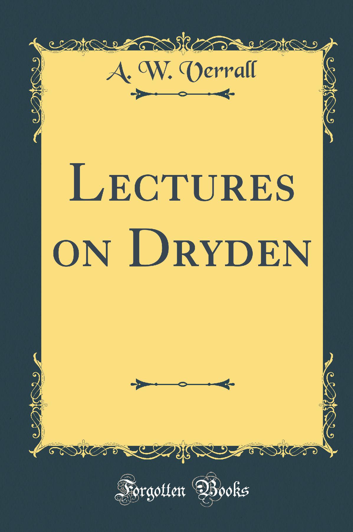 Lectures on Dryden (Classic Reprint)