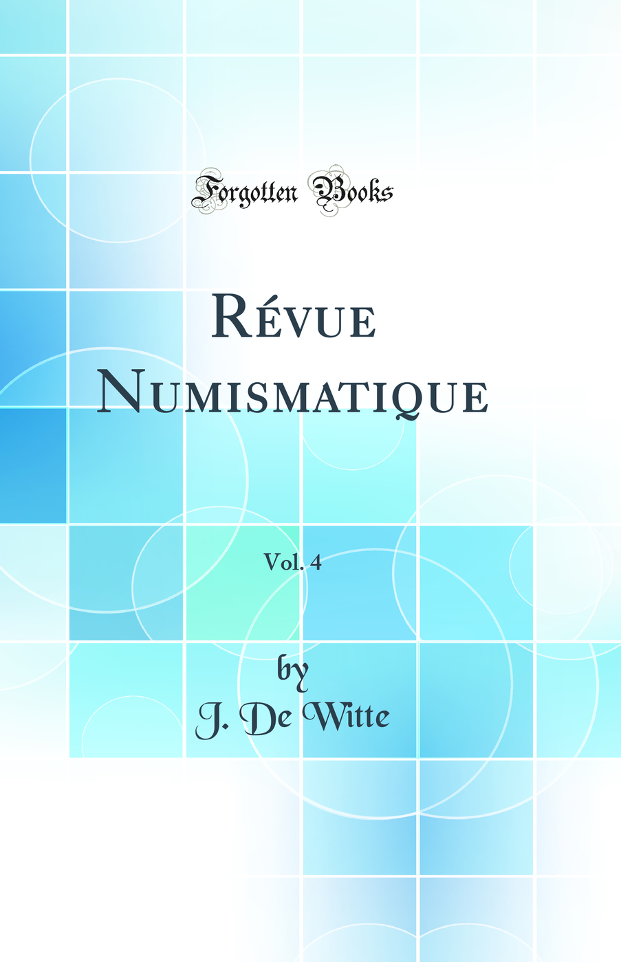 Révue Numismatique, Vol. 4 (Classic Reprint)