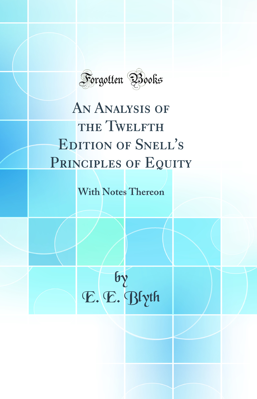 An Analysis of the Twelfth Edition of Snell's Principles of Equity: With Notes Thereon (Classic Reprint)