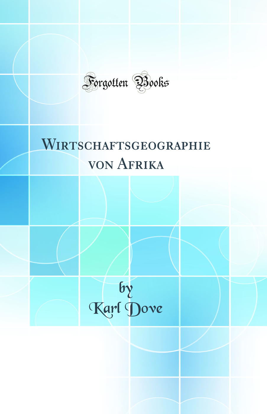 Wirtschaftsgeographie von Afrika (Classic Reprint)