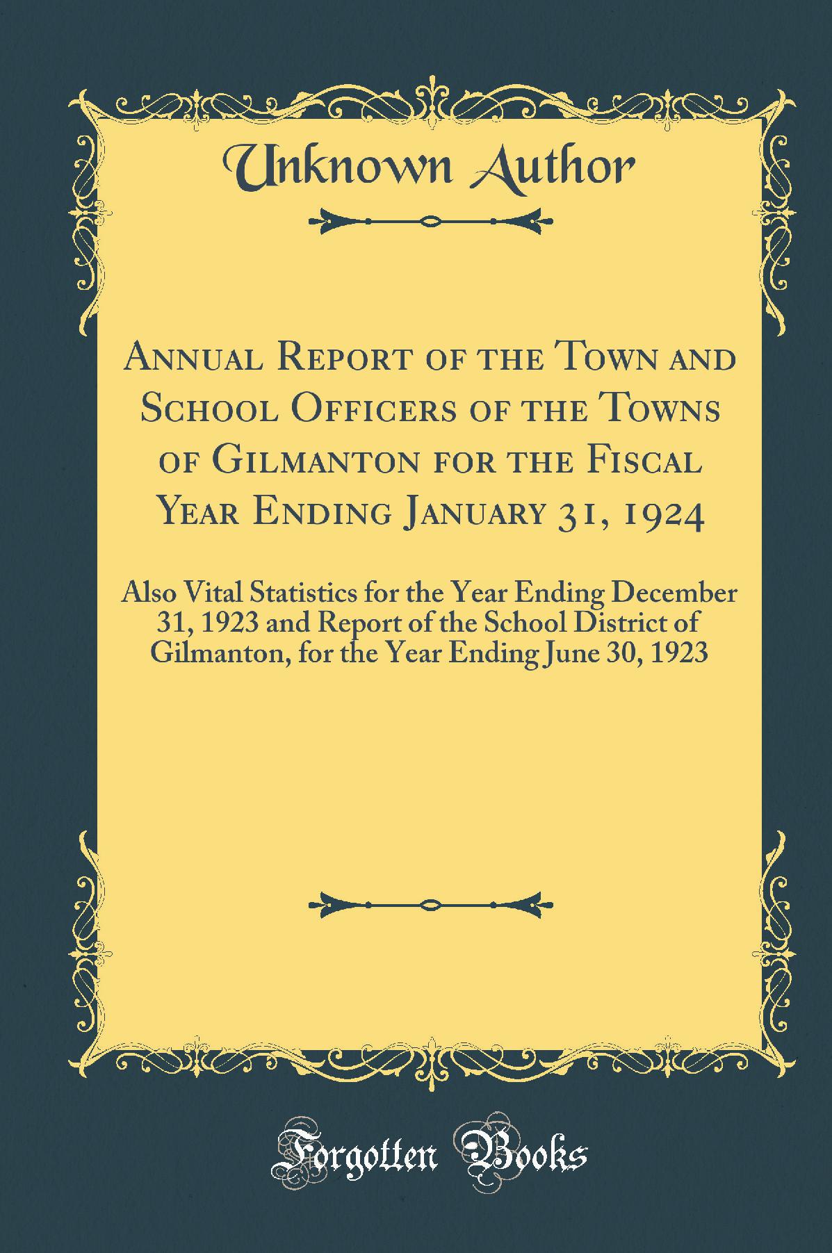 Annual Report of the Town and School Officers of the Towns of Gilmanton for the Fiscal Year Ending January 31, 1924: Also Vital Statistics for the Year Ending December 31, 1923 and Report of the School District of Gilmanton, for the Year Ending June 30, 1
