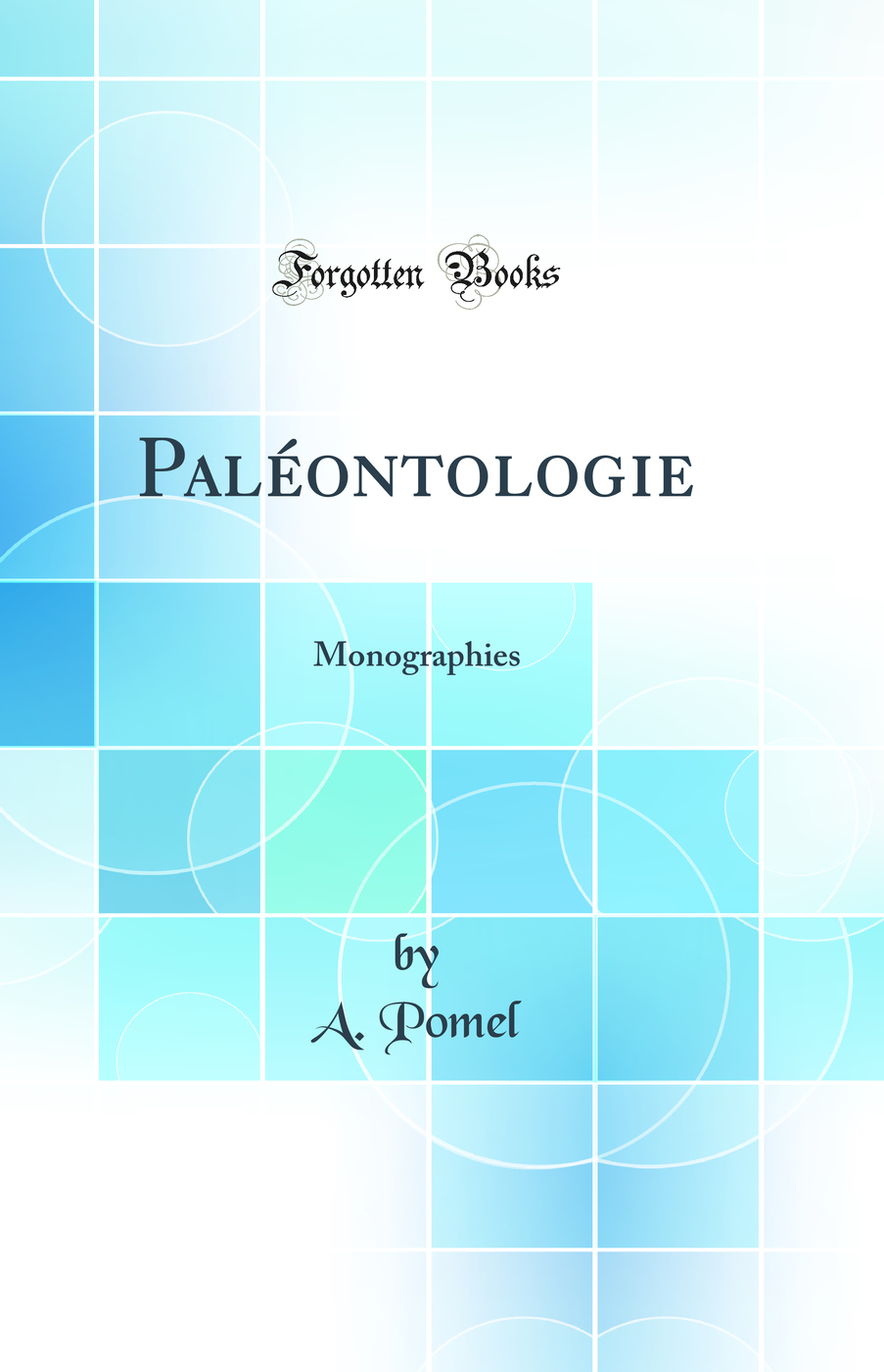 Paléontologie: Monographies (Classic Reprint)