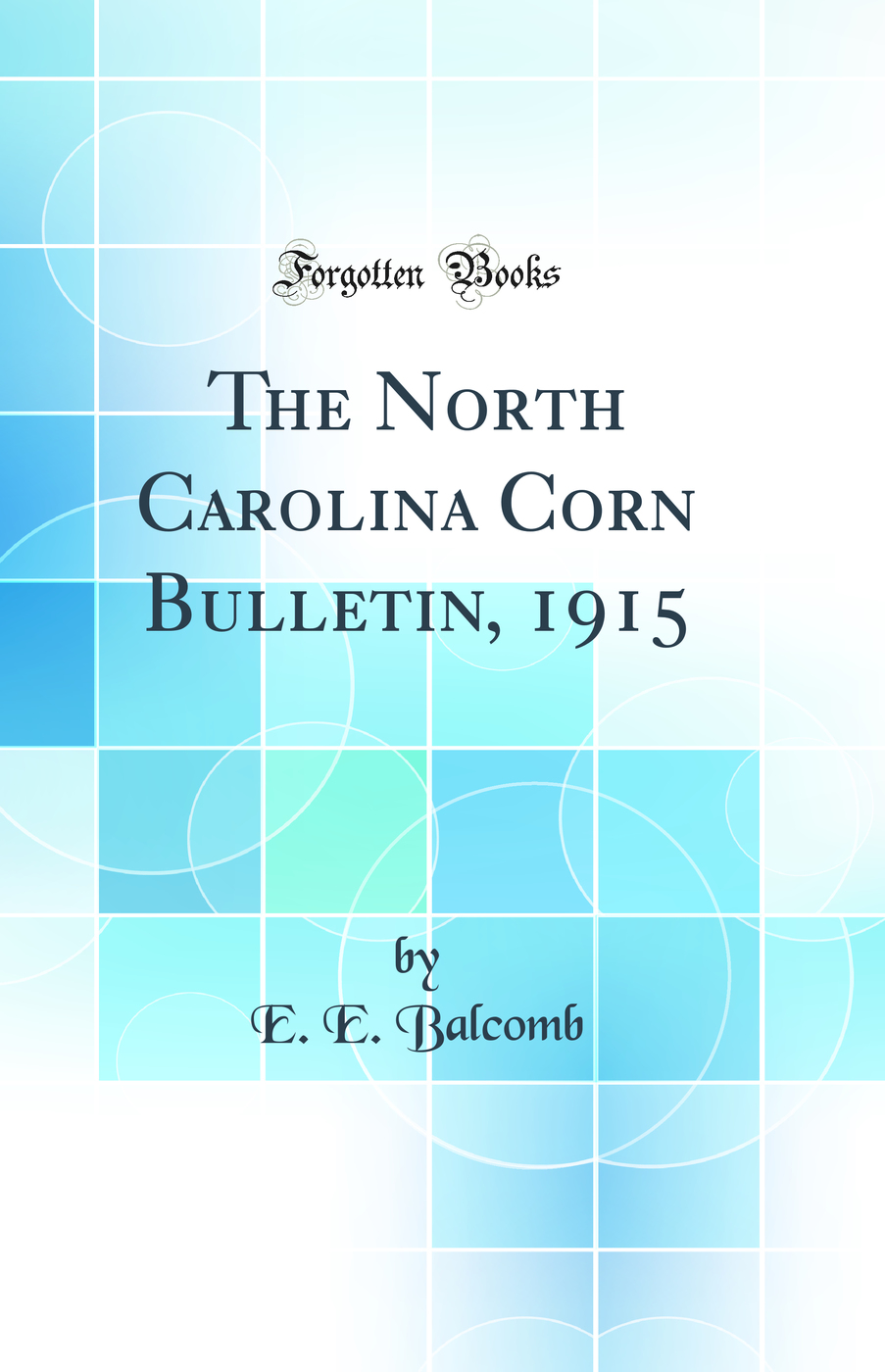 The North Carolina Corn Bulletin, 1915 (Classic Reprint)