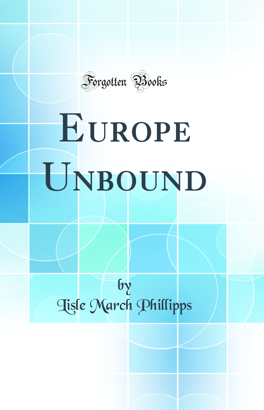 Europe Unbound (Classic Reprint)