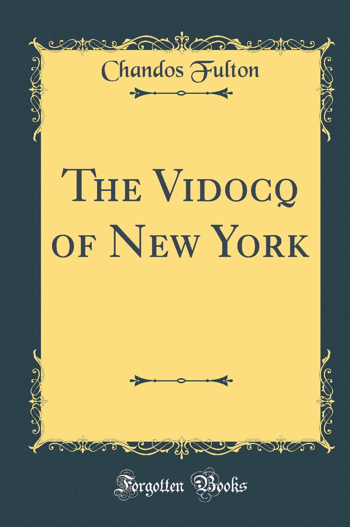 The Vidocq of New York (Classic Reprint)