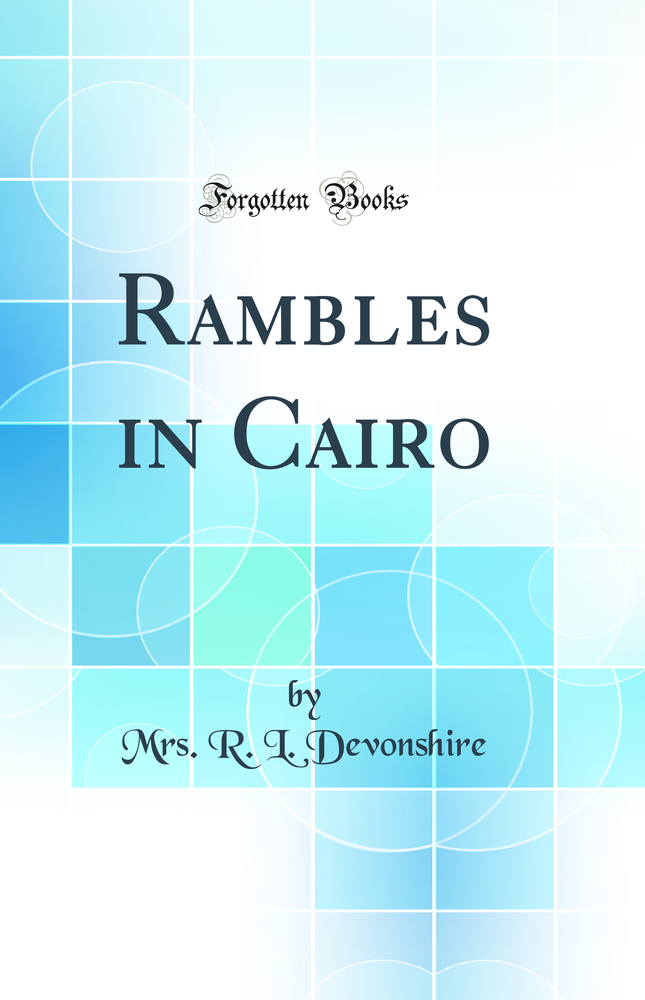 Rambles in Cairo (Classic Reprint)