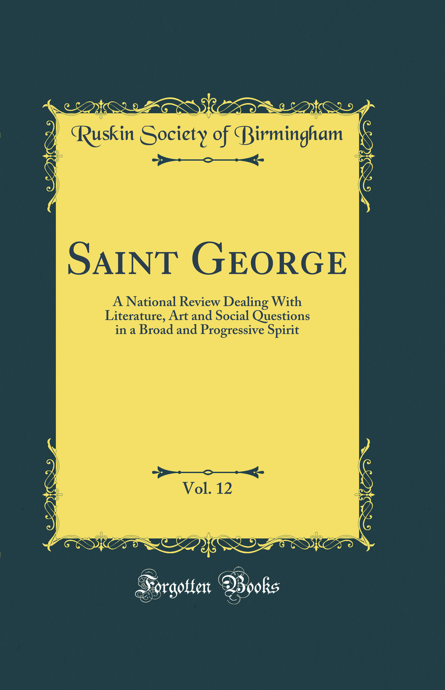 Saint George, Vol. 12: A National Review Dealing With Literature, Art and Social Questions in a Broad and Progressive Spirit (Classic Reprint)