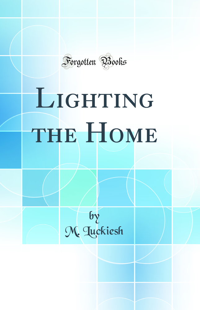 Lighting the Home (Classic Reprint)
