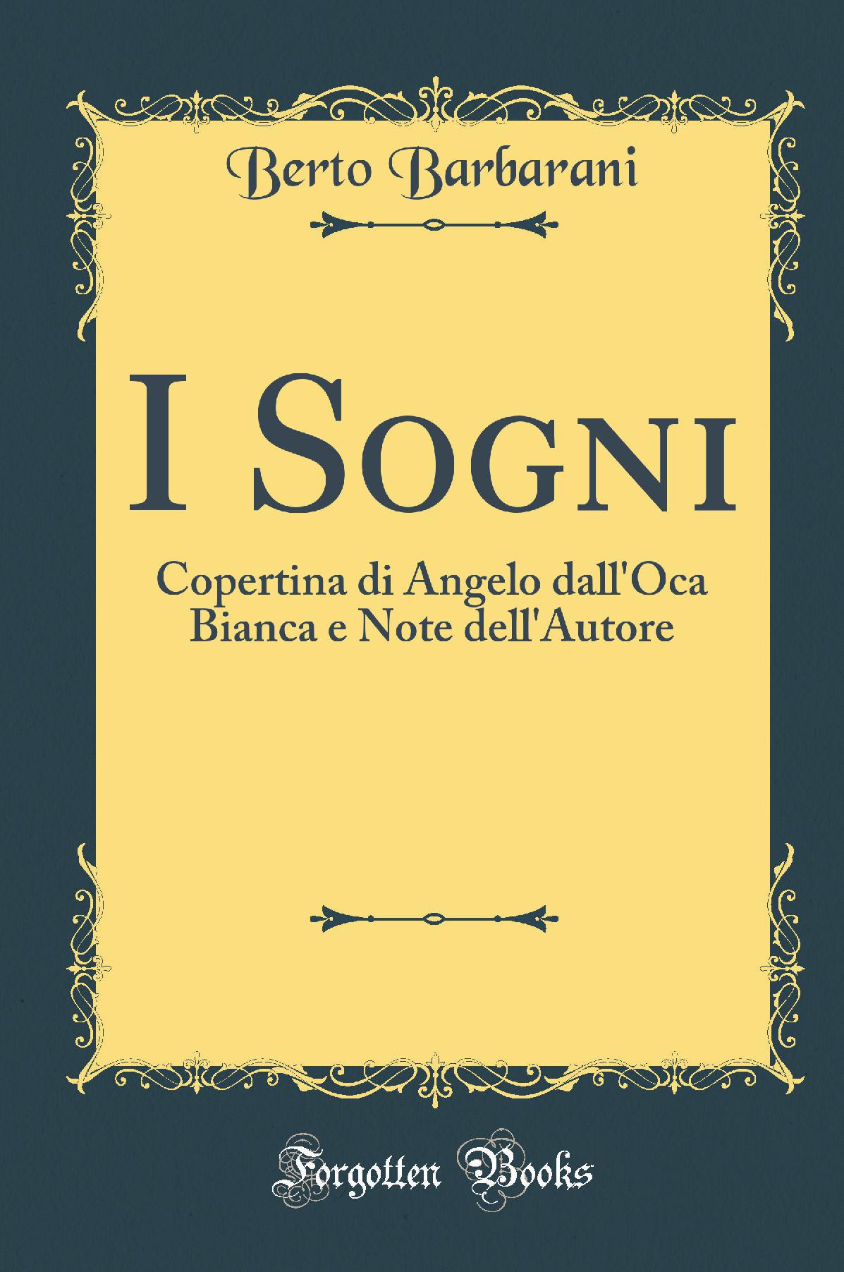 I Sogni: Copertina di Angelo dall''Oca Bianca e Note dell''Autore (Classic Reprint)
