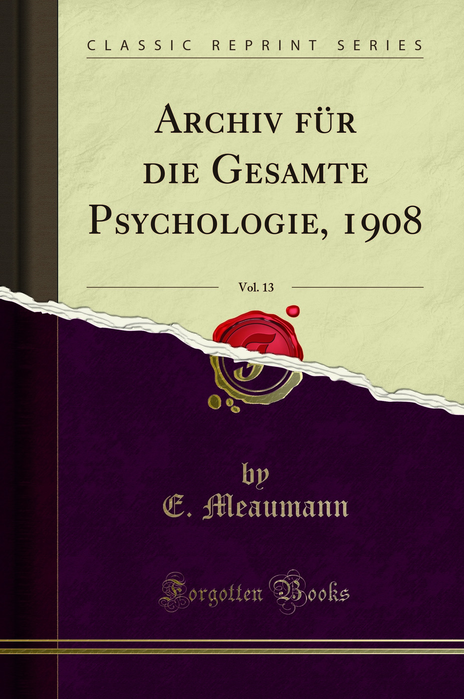 Archiv für die Gesamte Psychologie, 1908, Vol. 13 (Classic Reprint)