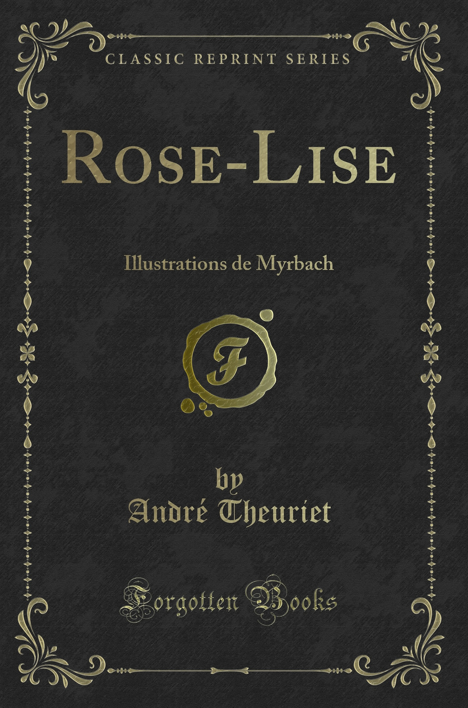 Rose-Lise: Illustrations de Myrbach (Classic Reprint)