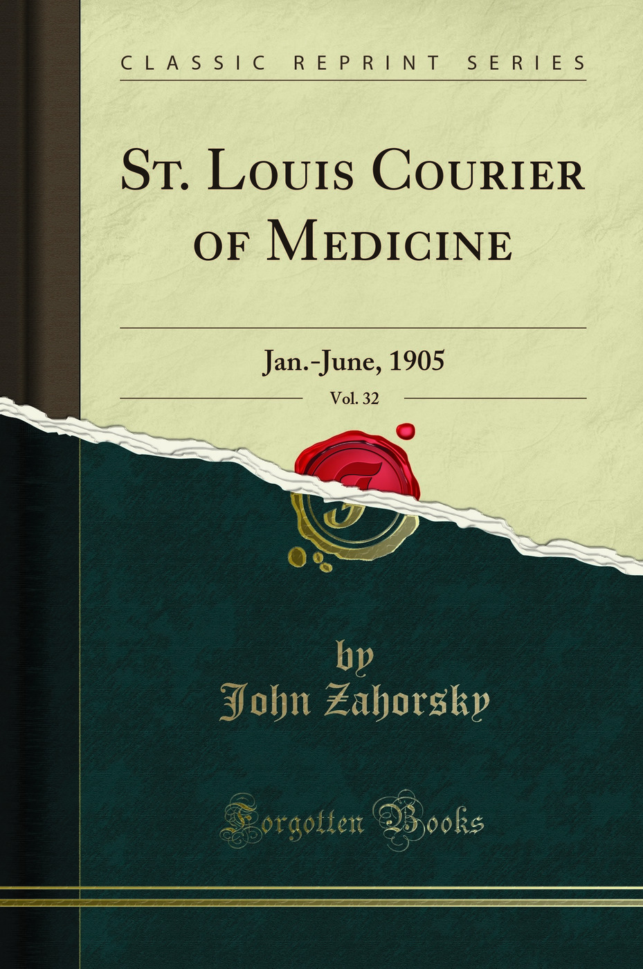St. Louis Courier of Medicine, Vol. 32: Jan.-June, 1905 (Classic Reprint)