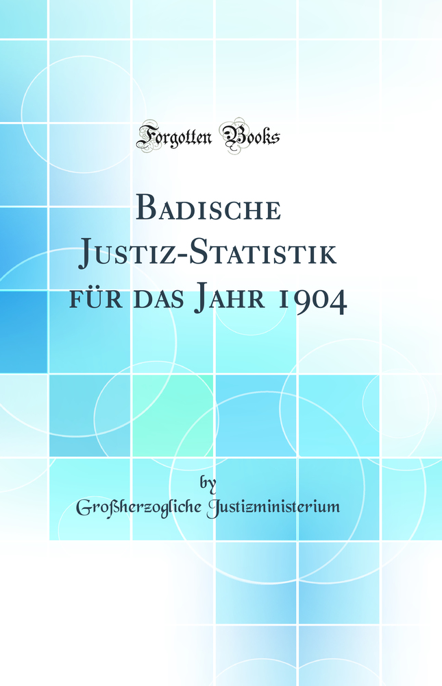 Badische Justiz-Statistik für das Jahr 1904 (Classic Reprint)
