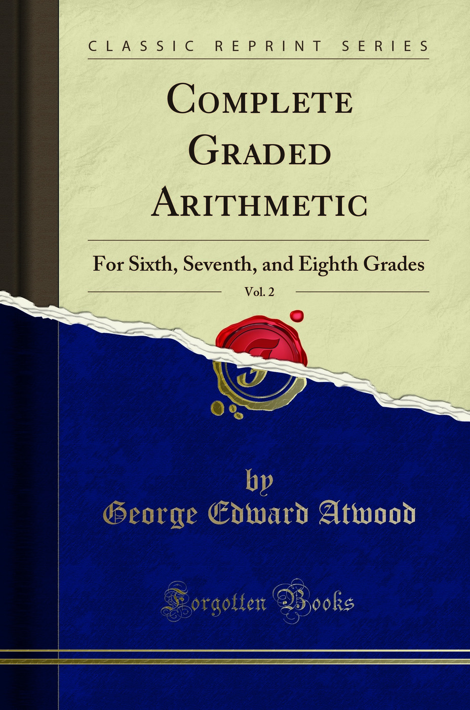 Complete Graded Arithmetic, Vol. 2: For Sixth, Seventh, and Eighth Grades (Classic Reprint)