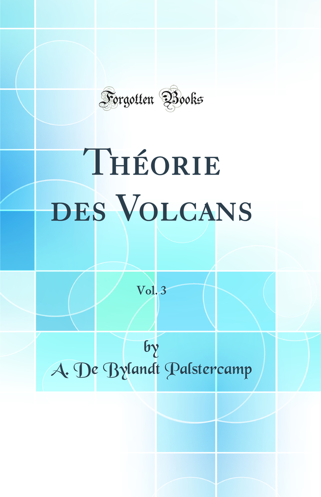 Théorie des Volcans, Vol. 3 (Classic Reprint)