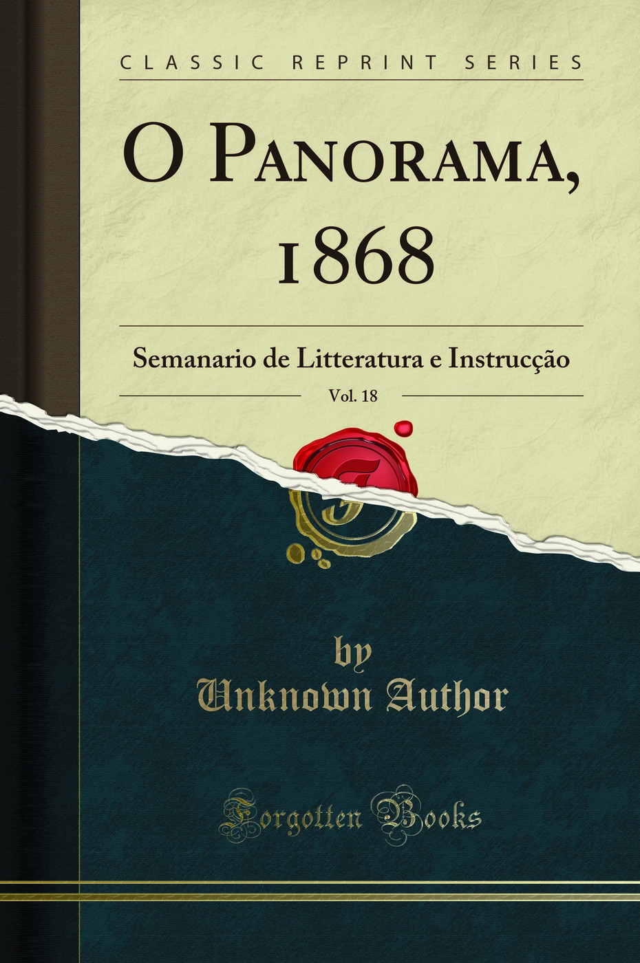 O Panorama, 1868, Vol. 18: Semanario de Litteratura e Instrucção (Classic Reprint)