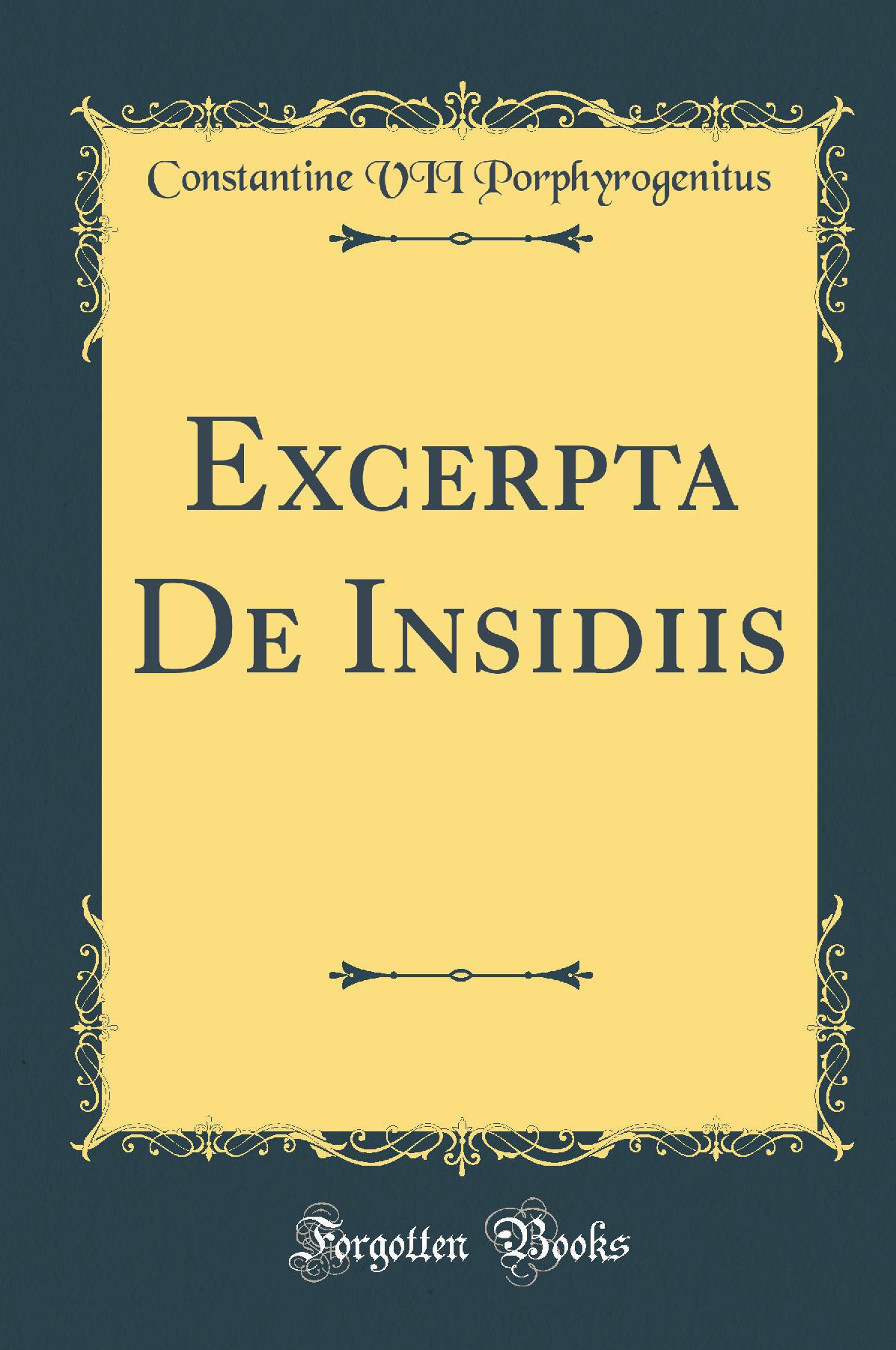 Excerpta De Insidiis (Classic Reprint)