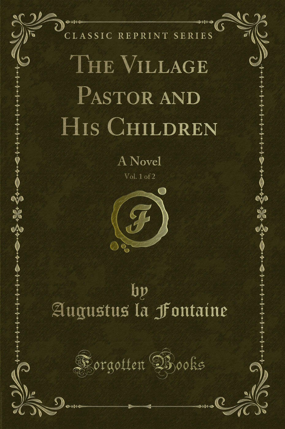 The Village Pastor and His Children, Vol. 1 of 2: A Novel (Classic Reprint)