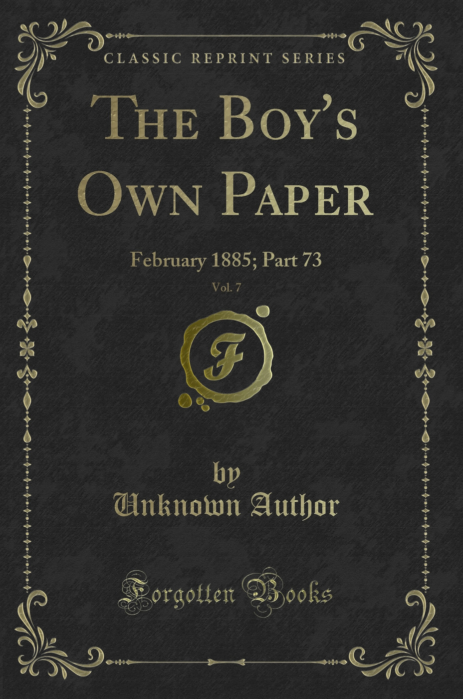 The Boy's Own Paper, Vol. 7: February 1885; Part 73 (Classic Reprint)