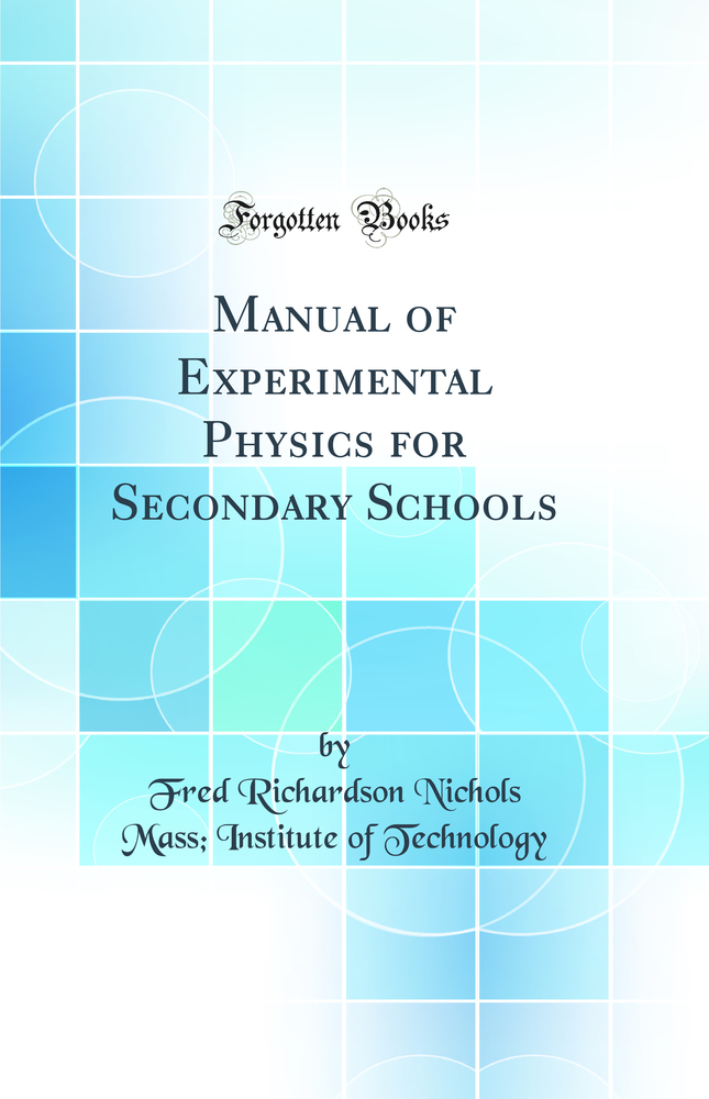 Manual of Experimental Physics for Secondary Schools (Classic Reprint)