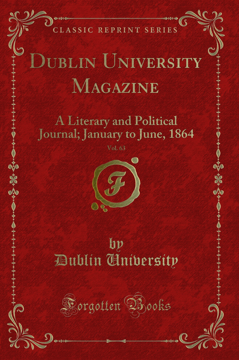 Dublin University Magazine, Vol. 63: A Literary and Political Journal; January to June, 1864 (Classic Reprint)