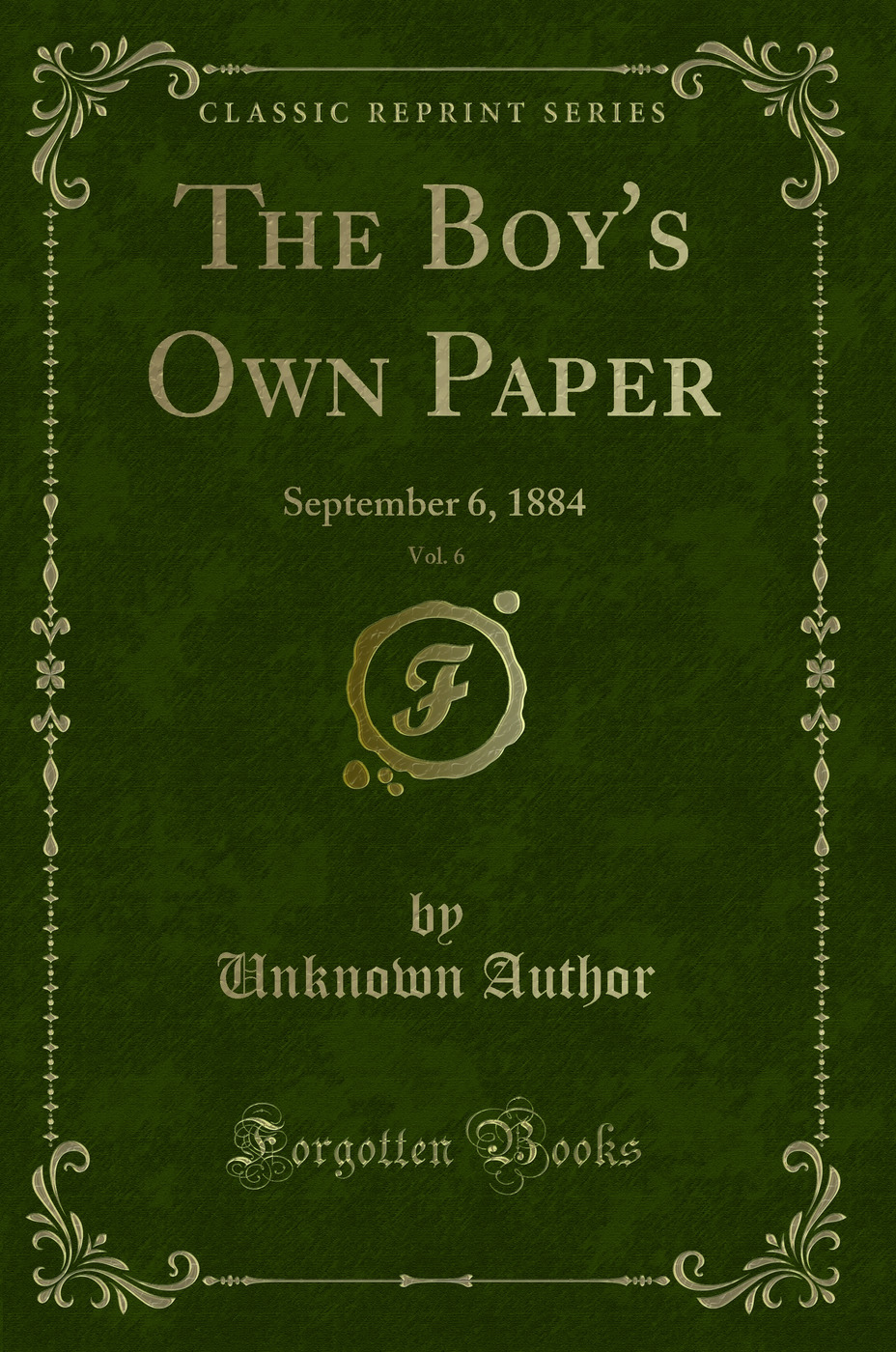 The Boy''s Own Paper, Vol. 6: September 6, 1884 (Classic Reprint)