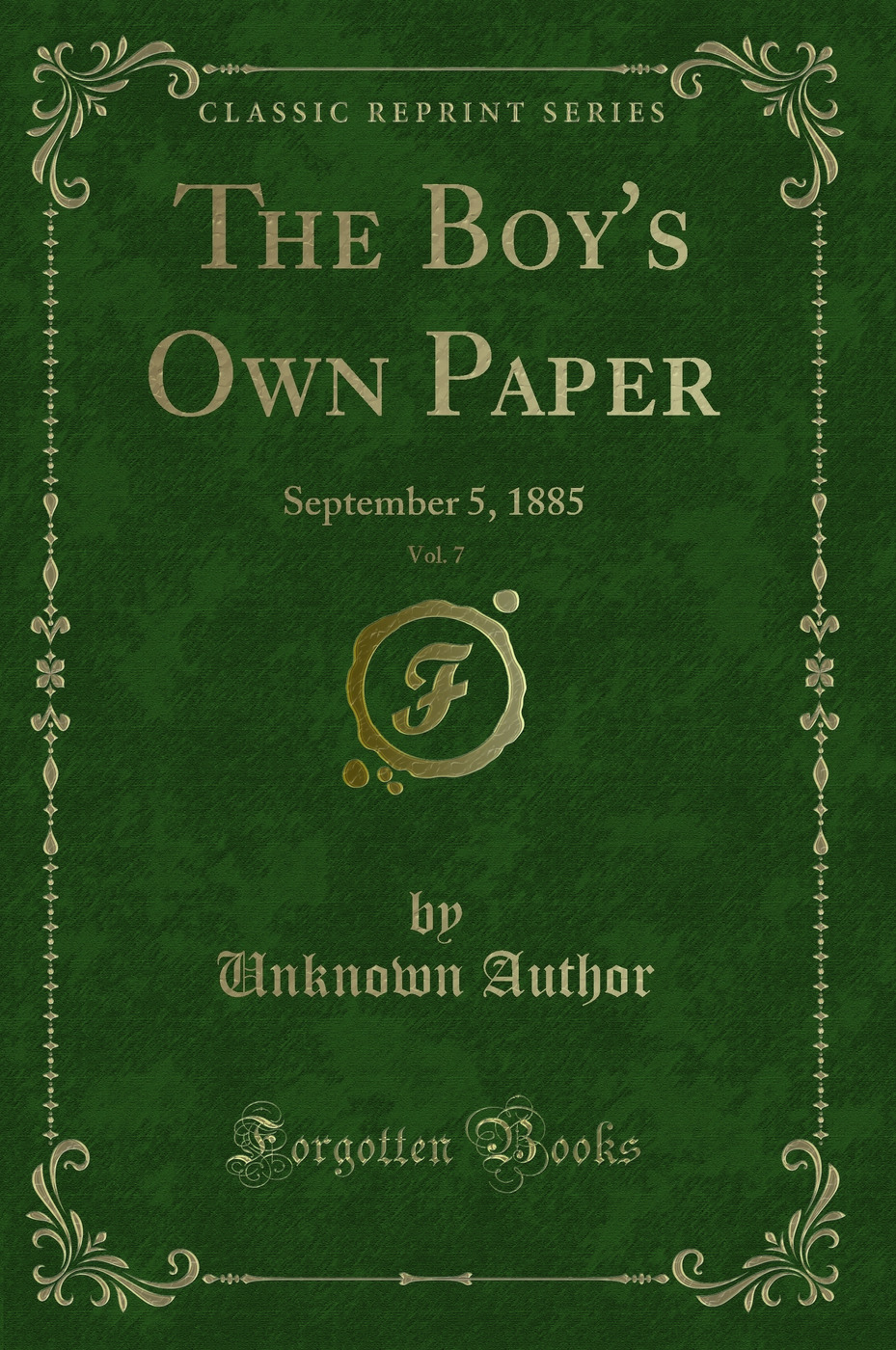 The Boy''s Own Paper, Vol. 7: September 5, 1885 (Classic Reprint)