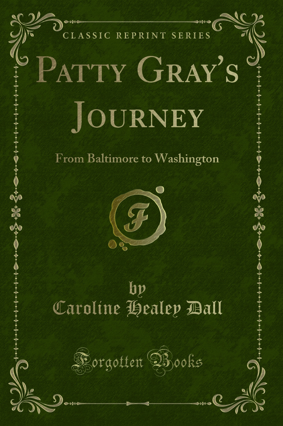 Patty Gray's Journey: From Baltimore to Washington (Classic Reprint)